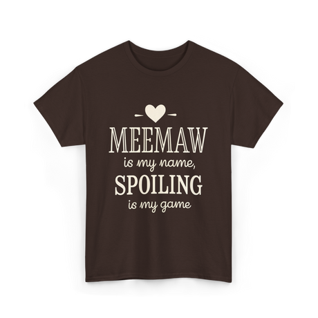 Meemaw Is My Name Meemaw Spoiling T-Shirt - Dark Chocolate