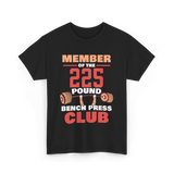 Member Of The 225 Pound Strength Gym T-Shirt - Black