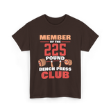 Member Of The 225 Pound Strength Gym T-Shirt - Dark Chocolate