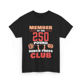 Member Of The 250 Pound Bench Club Strength T-Shirt - Black