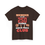 Member Of The 250 Pound Bench Club Strength T-Shirt - Dark Chocolate