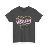 Mental Health Nurse Mental Health Nursing T-Shirt - Dark Heather