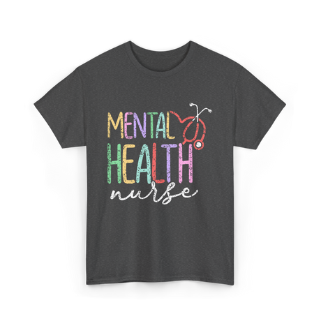 Mental Health Nurse Nursing T-Shirt - Dark Heather