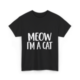 Meow I'm A Cat T-Shirt - Black