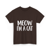 Meow I'm A Cat T-Shirt - Dark Chocolate