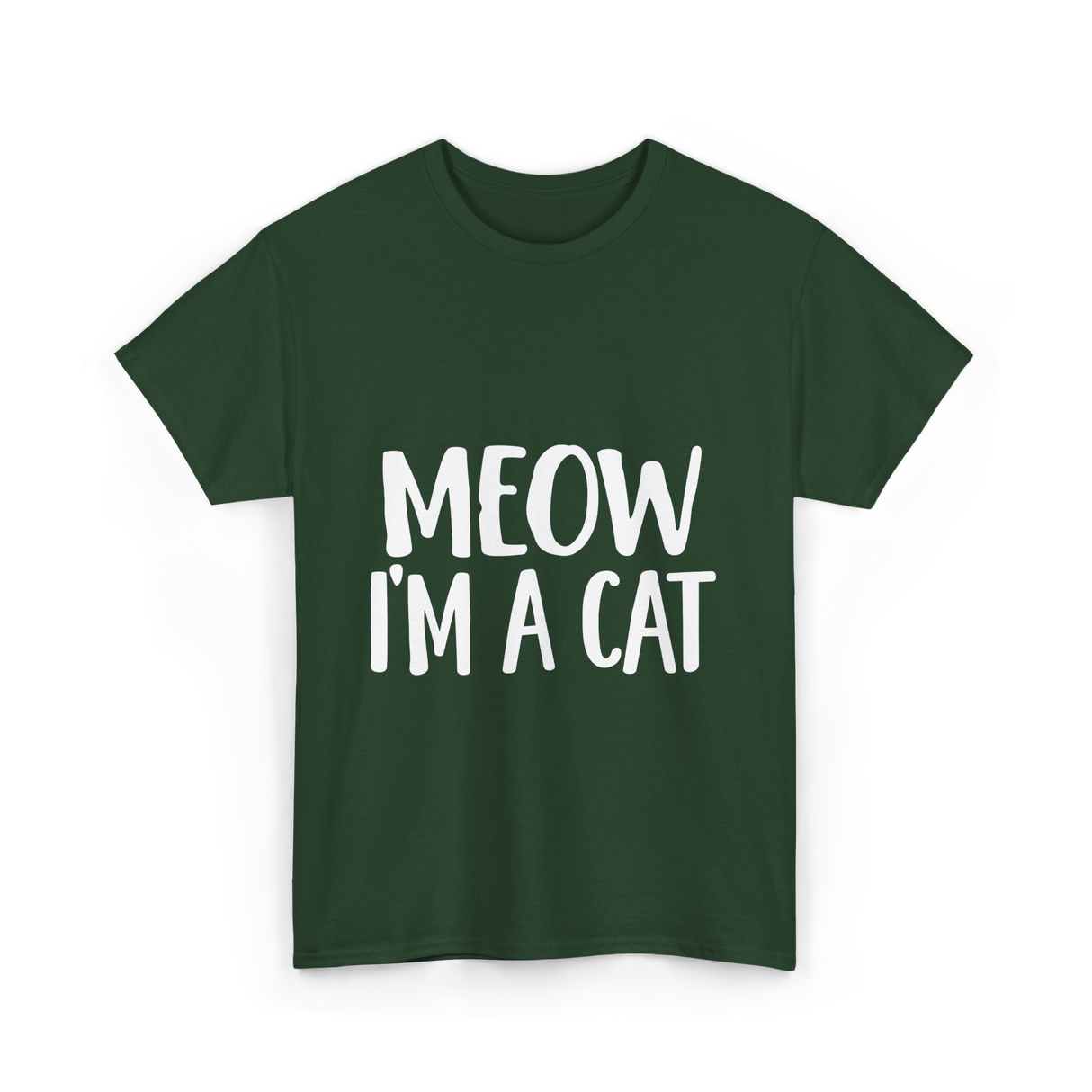 Meow I'm A Cat T-Shirt - Forest Green