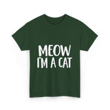 Meow I'm A Cat T-Shirt - Forest Green