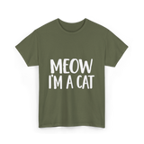 Meow I'm A Cat T-Shirt - Military Green