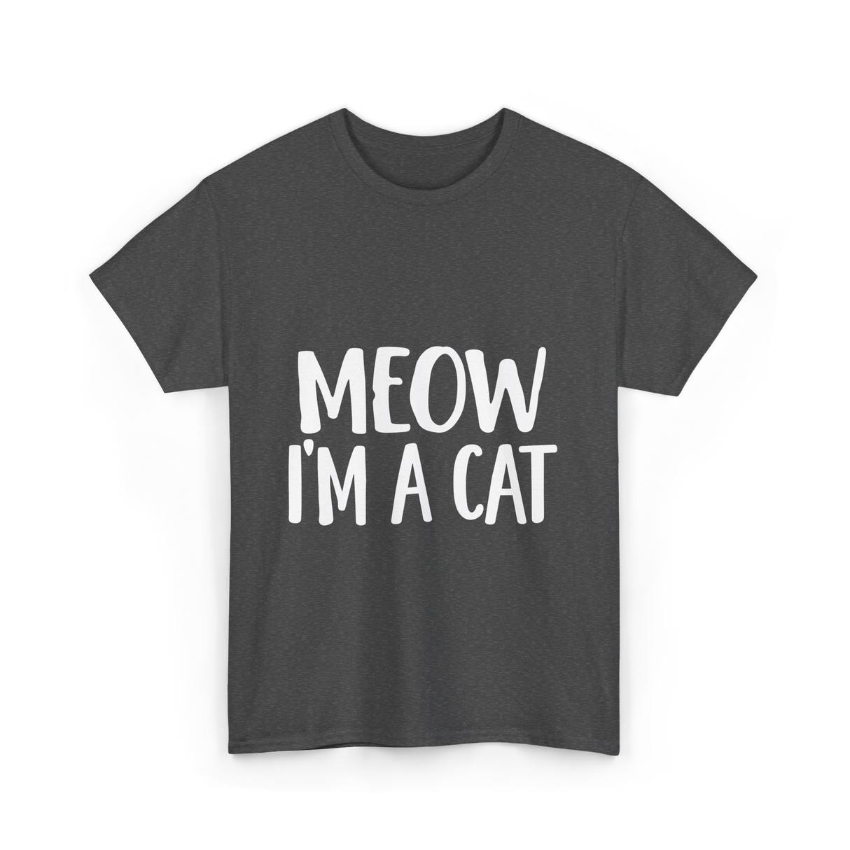 Meow I'm A Cat T-Shirt - Dark Heather