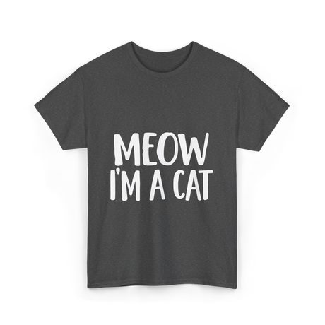 Meow I'm A Cat T-Shirt - Dark Heather