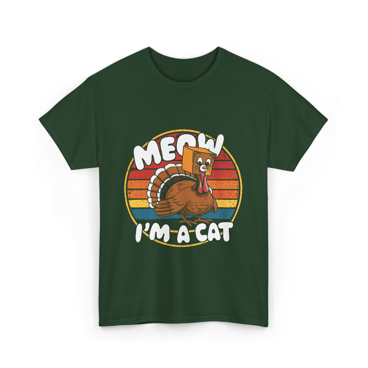 Meow I'm a Cat Turkey T-Shirt - Forest Green