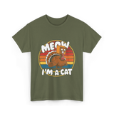 Meow I'm a Cat Turkey T-Shirt - Military Green