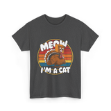 Meow I'm a Cat Turkey T-Shirt - Dark Heather