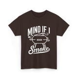 Mind If I Smoke BBQ Smoker T-Shirt - Dark Chocolate