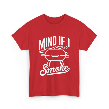 Mind If I Smoke BBQ Smoker T-Shirt - Red