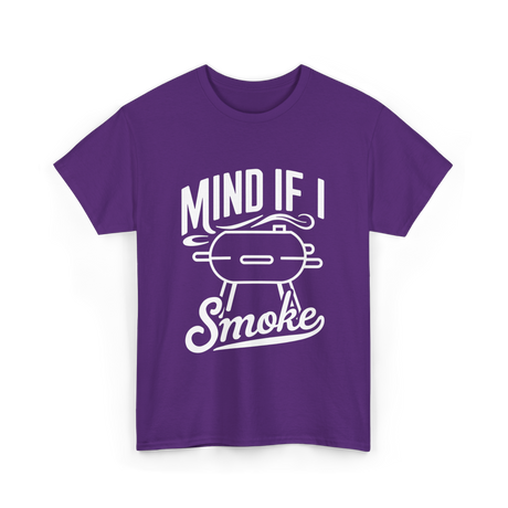 Mind If I Smoke BBQ Smoker T-Shirt - Purple