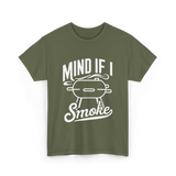 Mind If I Smoke BBQ Smoker T-Shirt - Military Green