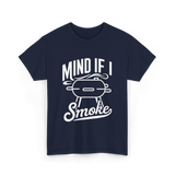 Mind If I Smoke BBQ Smoker T-Shirt - Navy