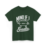 Mind If I Smoke BBQ Smoker T-Shirt - Forest Green