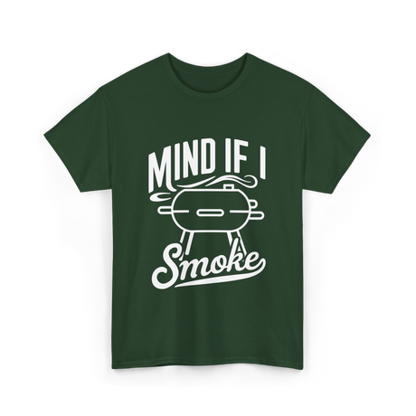 Mind If I Smoke BBQ Smoker T-Shirt - Forest Green