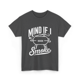 Mind If I Smoke BBQ Smoker T-Shirt - Dark Heather