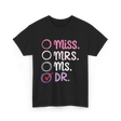 Miss Mrs Ms Dr PhD T-Shirt - Black