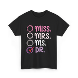 Miss Mrs Ms Dr PhD T-Shirt - Black