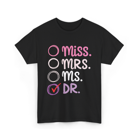 Miss Mrs Ms Dr PhD T-Shirt - Black