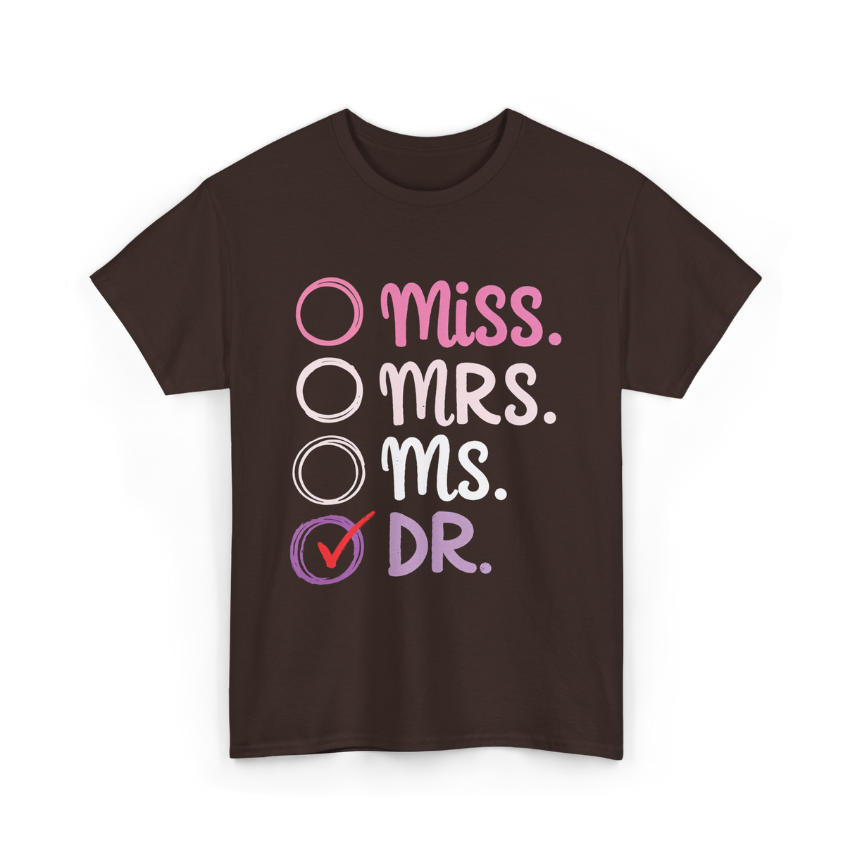 Miss Mrs Ms Dr PhD T-Shirt - Dark Chocolate