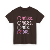 Miss Mrs Ms Dr PhD T-Shirt - Dark Chocolate