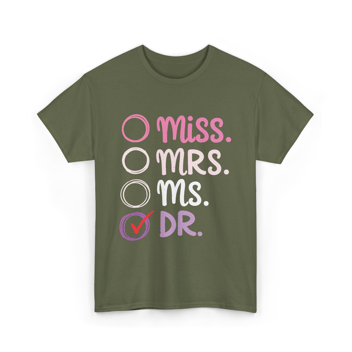 Miss Mrs Ms Dr PhD T-Shirt - Military Green