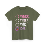 Miss Mrs Ms Dr PhD T-Shirt - Military Green