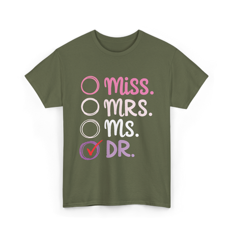 Miss Mrs Ms Dr PhD T-Shirt - Military Green