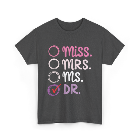 Miss Mrs Ms Dr PhD T-Shirt - Dark Heather