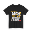 Mom Birthday Crew Construction Party T-Shirt - Black