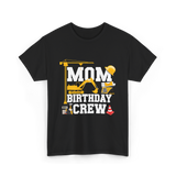 Mom Birthday Crew Construction Party T-Shirt - Black