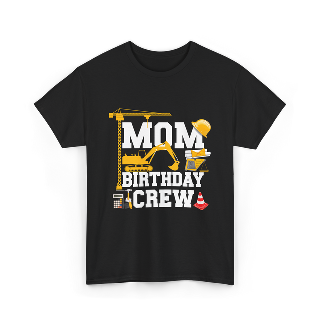 Mom Birthday Crew Construction Party T-Shirt - Black