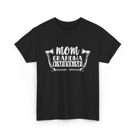 Mom Grandma Handyman DIY T-Shirt - Black