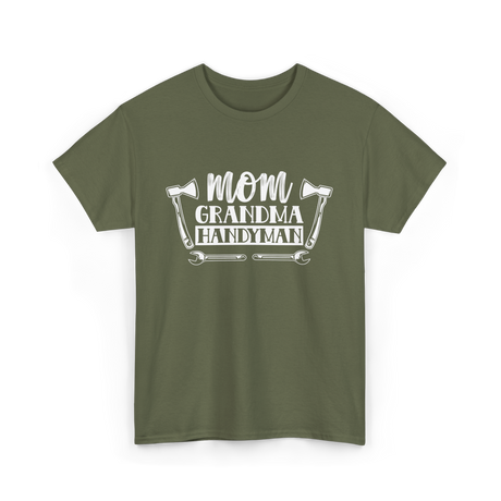 Mom Grandma Handyman DIY T-Shirt - Military Green