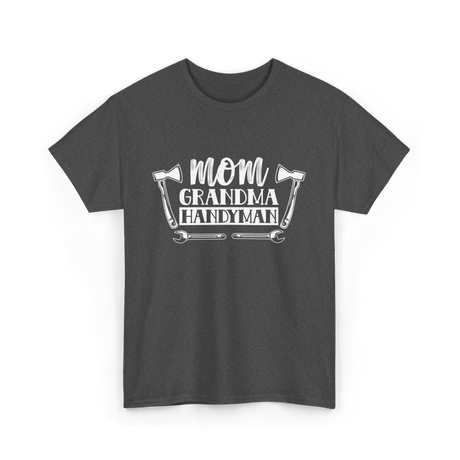 Mom Grandma Handyman DIY T-Shirt - Dark Heather