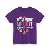 Mom Made Me Do It Christmas T-Shirt - Purple