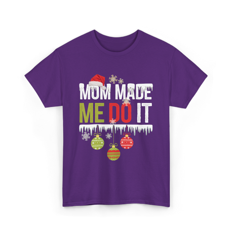 Mom Made Me Do It Christmas T-Shirt - Purple