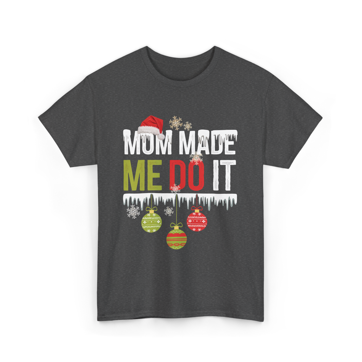 Mom Made Me Do It Christmas T-Shirt - Dark Heather