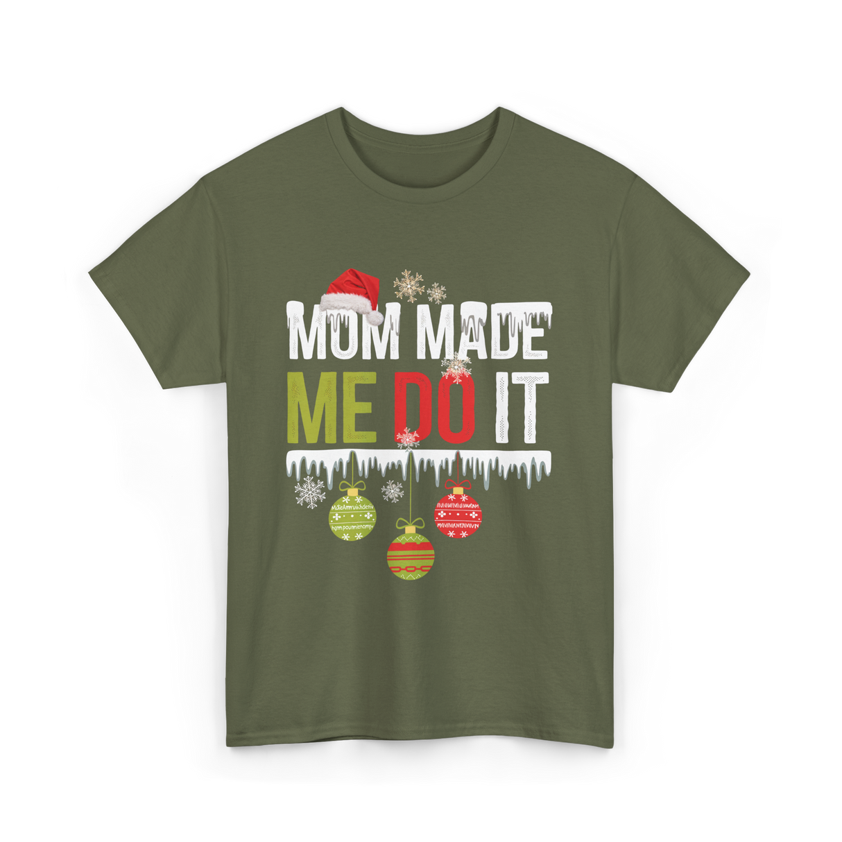 Mom Made Me Do It Christmas T-Shirt - Military Green