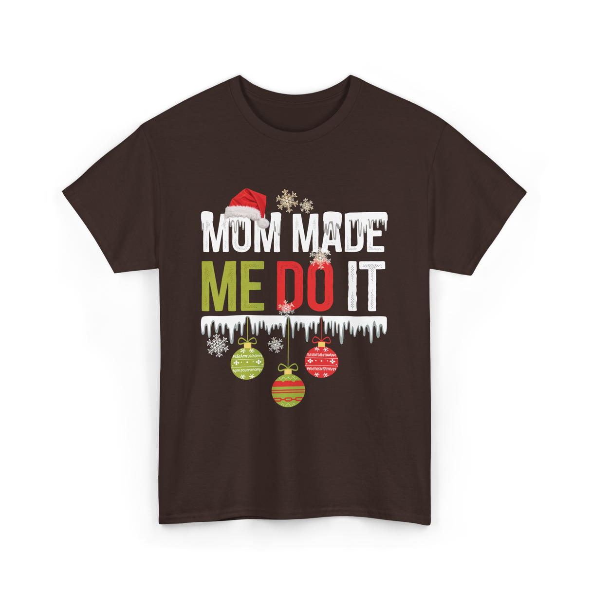 Mom Made Me Do It Christmas T-Shirt - Dark Chocolate