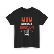 Mom Needs A Bourbon T-Shirt - Black