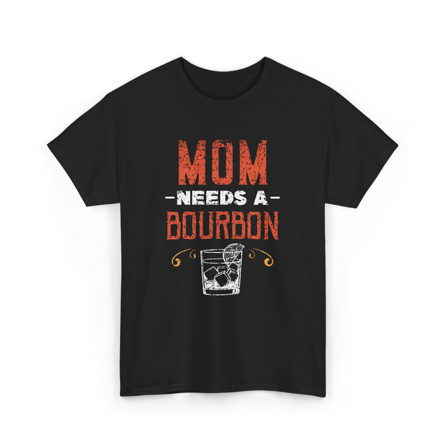 Mom Needs A Bourbon T-Shirt - Black