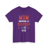 Mom Needs A Bourbon T-Shirt - Purple