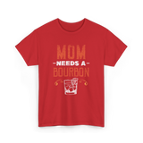 Mom Needs A Bourbon T-Shirt - Red