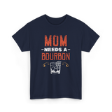 Mom Needs A Bourbon T-Shirt - Navy